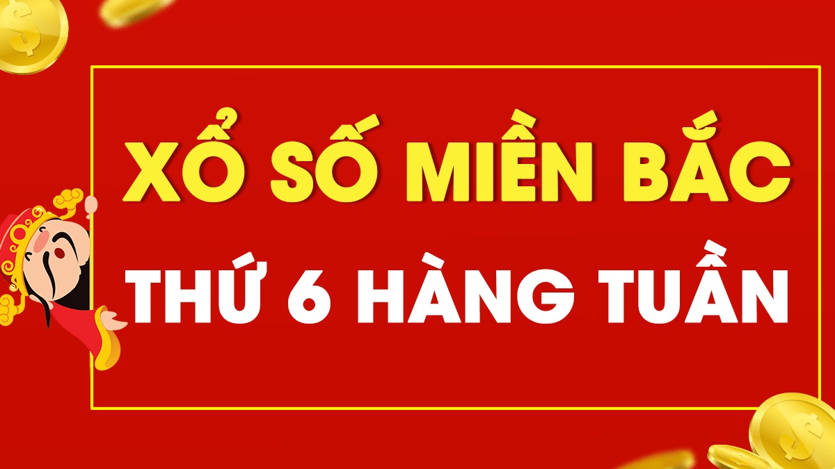 Kết quả XSMB thứ 6 - Xổ số miền Bắc thứ s&aacute;u.