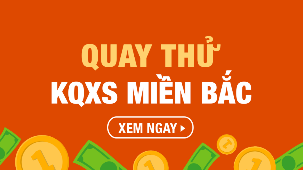 Quay thử XSMB h&ocirc;m nay