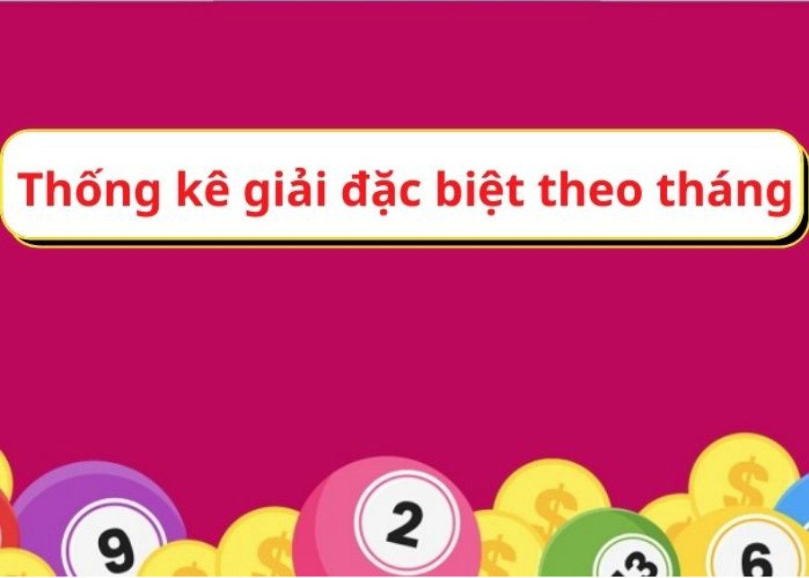 Thống k&ecirc; đặc biệt theo th&aacute;ng