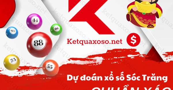 Dự đoán XSST 1/2/2023 - Soi cầu xổ số Sóc Trăng hôm nay